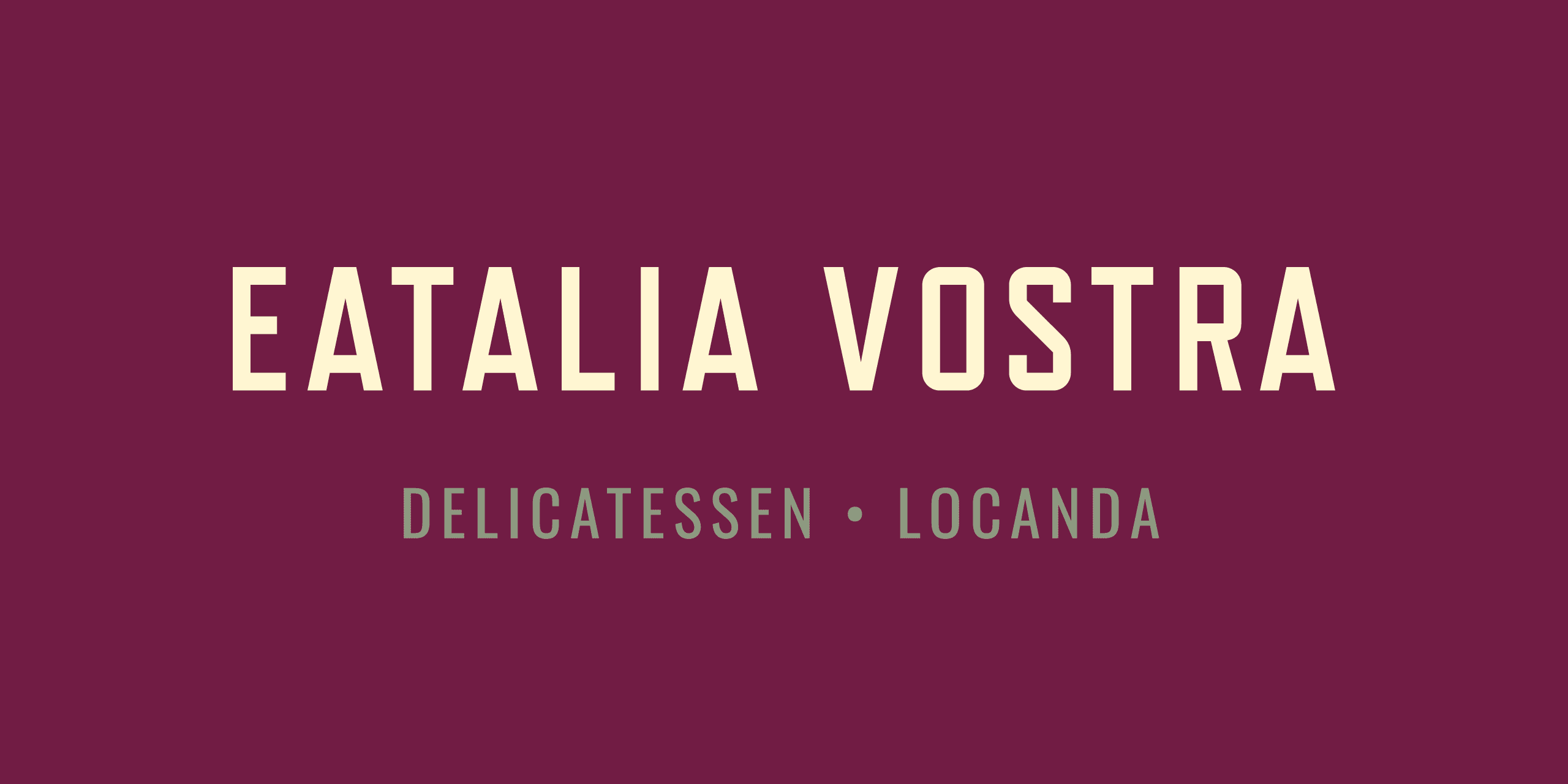 Eatalia Vostra wordmark with “Delicatessen · Locanda” on burgundy background